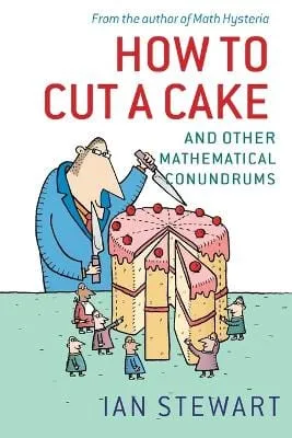 Ian (Professor of Mathematics, Stewart: How To Cut A Cake [2006] paperback